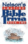 Nelson's Amazing Bible Trivia: Book Two - Brad Densmore