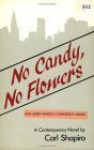 No Candy, No Flowers - Carl Shapiro