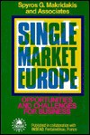 Single Market Europe: Opportunities And Challenges For Business (Jossey Bass Business And Management Series) - Spyros G. Makridakis