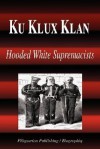 Ku Klux Klan - Hooded White Supremacists (Biography) - Biographiq