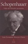 Schopenhauer: Vida del filósofo pesimista - Luis Fernando Moreno Claros