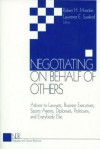 Negotiating on Behalf of Others: Advice to Lawyers, Business Executives, Sports Agents, Diplomats, Politicians, and Everybody Else - Robert H Mnookin, Lawrence E. Susskind