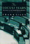 The Locust Years: The Story of the Fourth French Republic, 1946-1958 - Frank Giles