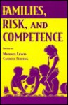 Families, Risk, and Competence - Michael Lewis, Michael Lewis