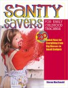 Sanity Savers for Early Childhood Teachers: 200 Quick Fixes for Everything from Big Messes to Small Budgets - Sharon Macdonald