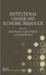 Institutional Change and Economic Behaviour - Gérard Roland, János Kornai, Laszlo Matyas