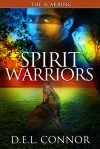 Spirit Warriors: The Scarring - D.E.L. Connor