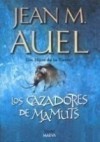 Los Cazadores de Mamuts (Earth's Children #3) - Jean M. Auel, Edith Zilli