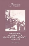 The National Integration of Italian Return Migration, 1870 1929 - Dino Cinel, Stephan Thernstrom, Robert Fogel