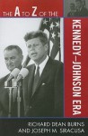 The A to Z of the Kennedy-Johnson Era - Richard Dean Burns