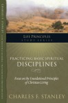 Practicing Basic Spiritual Disciplines (Life Principles Study Series) - Dr. Charles F. Stanley