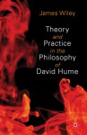 Theory and Practice in the Philosophy of David Hume - James Wiley