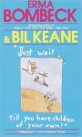 Just Wait Till You Have Children of Your Own! - Bil Keane, Erma Bombeck