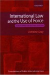 International Law and the Use of Force - Christine Gray