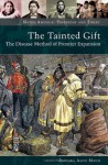 The Tainted Gift: The Disease Method of Frontier Expansion (Native America: Yesterday and Today) - Barbara Alice Mann