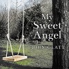 My Sweet Angel: The True Story of Lacey Spears, the Seemingly Perfect Mother Who Murdered Her Son in Cold Blood - John Glatt, Shaun Grindell