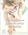 The Long Distance Grandmother: How to Stay Close to Distant Grandchildren - Selma Wassermann