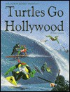 Turtles Go Hollywood - Alex Marciniszyn