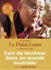 L'Art du bonheur dans un monde incertain: Livre audio - Dalai Lama XIV, Howard Cutler, Laurent Jaquet