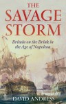 The Savage Storm: Britain on the Brink in the Age of Napoleon - David Andress