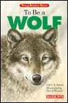 To Be A Wolf: A Learning Story About The Gray Wolf - Carol A. Amato