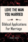 Love the Man You Married - Angie Lewis