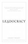 Leadocracy: Hiring More Great Leaders (Like You) into Government - Geoff Smart