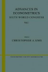 Advances in Econometrics: Sixth World Congress, Volume 1 - Christopher A. Sims