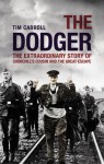 The Dodger: The Extraordinary Story of Churchill's Cousin and the Great Escape - Tim Carroll