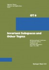 Invariant Subspaces and Other Topics: 6th International Conference on Operator Theory, Timisoara and Herculane (Romania), June 1-11, 1981 (Operator Theory: Advances and Applications) - Apostol, Douglas, Nagy, Voisulescu