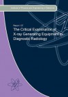 The Critical Examination of X-Ray Generating Equipment in Diagnostic Radiology - Christopher Wood, Peter Howells, Gillian Rodaks