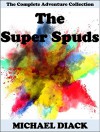 The Super Spuds: The Complete Adventure Collection - Michael Diack