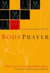 BodyPrayer: The Posture of Intimacy with God - Doug Pagitt, Kathryn Prill, Colleen Shealer Olson