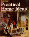 Practical Home Ideas: Over 100 Ways to Add Enjoyment and Value to Your Home (Southern Living) - Southern Living Magazine