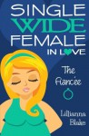 The Fiancée (Single Wide Female in Love, Book 3) - Lillianna Blake, P. Seymour