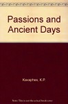 Passions And Ancient Daystwenty One New Poems - C.P. Cavafy