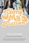 Pimp My Fiction: Powerful writing creates bestsellers: Secrets of writing a successful novel using techniques from the best reference guides on creative writing. - Paula Wynne, Rayne Hall