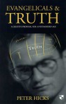 Evangelicals & Truth: A Creative Proposal For A Postmodern Age - Peter Hicks