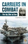 Carriers in Combat: The Air War at Sea - Chester G. Hearn