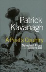 A Poet's Country: Patrick Kavanagh Selected Prose - Patrick Kavanagh, Antoinette Quinn