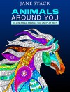 Animals Around You: 25 Zentangle Animals You Can Play With (Relaxation and Meditation) - Jane Stack