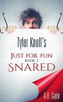 Tyler Knoll's Just For Fun: Book One: Snared - A.B. Gayle