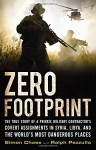 Zero Footprint: The True Story of a Private Military Contractor's Covert Assignments in Syria, Libya, And the World's Most Dangerous Places - Simon Chase, Ralph Pezzullo