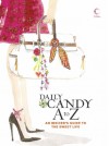 Daily Candy A To Z: An Insider's Guide To The Sweet Life - DailyCandy Inc.