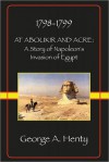 At Aboukir and Acre: A Story of Napoleon's Invasion of Egypt - G.A. Henty