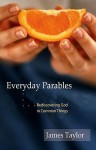 Everyday Parables: Learnings from Life - James Taylor