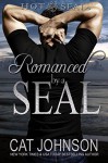 Romanced by a SEAL - Cat Johnson