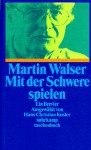 Mit der Schwere spielen - Martin Walser