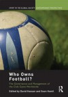 Who Owns Football?: Models of Football Governance and Management in International Sport - Hassan S. David, Sean Hamil, Hassan S. David