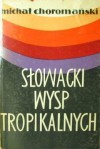 Słowacki wysp tropikalnych - Michał Choromański